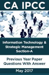 CA IPCC For Information Technology And Strategic Management Section-A Information Technology May 2017 Previous Year Paper Question With Answer CA IPCC For Information Technology And Strategic Management Section-A Information Technology May 2017 Previous Year Paper Question With Answer