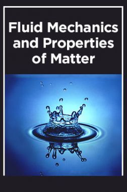 Fluid Mechanics & Properties of Matter