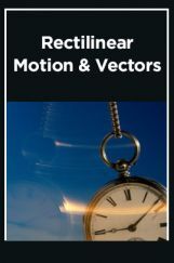 Rectilinear Motion & Vectors Rectilinear Motion & Vectors