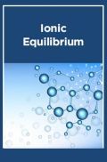 Ionic Equilibrium Ionic Equilibrium