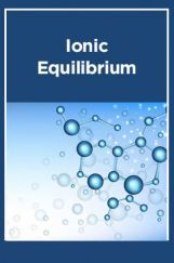 Ionic Equilibrium Ionic Equilibrium