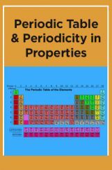Periodic Table & Periodicity In Properities Periodic Table & Periodicity In Properities
