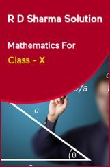 R D Sharma Solution Mathematics For Class - X R D Sharma Solution Mathematics For Class - X