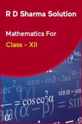 R D Sharma Solution Mathematics For Class - XII R D Sharma Solution Mathematics For Class - XII