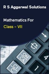 R S Aggarwal Solutions Mathematics For Class - VII R S Aggarwal Solutions Mathematics For Class - VII