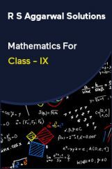 R S Aggarwal Solutions Mathematics For Class - IX R S Aggarwal Solutions Mathematics For Class - IX