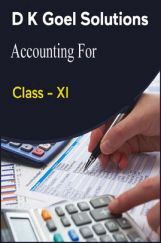 D K Goel Solutions Accounting For Class - XI D K Goel Solutions Accounting For Class - XI