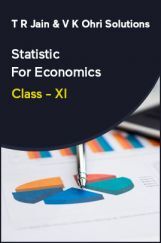 T R Jain & V K Ohri Solutions Statistic For Economics For Class - XI T R Jain & V K Ohri Solutions Statistic For Economics For Class - XI