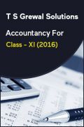 T S Grewal Solutions Accountancy For Class - XI (2016)