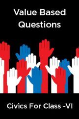 Value  Based Questions Civics  For Class -VI Value  Based Questions Civics  For Class -VI