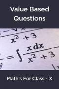 Value  Based  Questions  Math’s  For  Class -X Value  Based  Questions  Math’s  For  Class -X