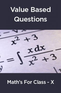 Value&nbsp; Based&nbsp; Questions&nbsp; Math&rsquo;s&nbsp; For&nbsp; Class -X