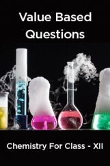 Value  Based  Questions Chemistry  For  Class -XII Value  Based  Questions Chemistry  For  Class -XII