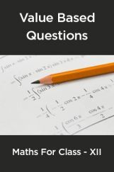 Value  Based  Questions Maths  For  Class -XII Value  Based  Questions Maths  For  Class -XII