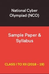 National Cyber Olympiad (NCO) Sample Paper & Syllabus For Class I To XII (2018 - 19) National Cyber Olympiad (NCO) Sample Paper & Syllabus For Class I To XII (2018 - 19)