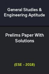 General Studies & Engineering Aptitude Prelims Paper With Solutions (ESE - 2018) General Studies & Engineering Aptitude Prelims Paper With Solutions (ESE - 2018)