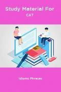 Study Material For CAT Idioms Phrases