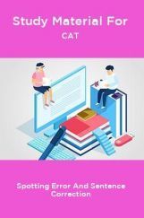 Study Material For CAT Spotting Error And Sentence Correction Study Material For CAT Spotting Error And Sentence Correction