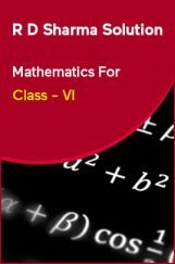 R D Sharma Solution Mathematics For Class - VI R D Sharma Solution Mathematics For Class - VI