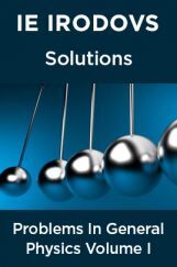 IE Irodovs Solutions Of Problems In General Physics Volume I IE Irodovs Solutions Of Problems In General Physics Volume I