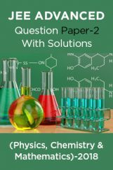 JEE Advanced 2018 Question Paper-2 With Solutions (Physics, Chemistry & Mathematics) JEE Advanced 2018 Question Paper-2 With Solutions (Physics, Chemistry & Mathematics)