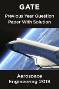 GATE Previous Year Question Paper With Solution Aerospace Engineering 2018 GATE Previous Year Question Paper With Solution Aerospace Engineering 2018