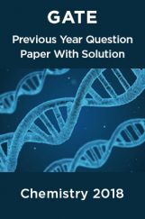 GATE Previous Year Question Paper With Solution Chemistry 2018 GATE Previous Year Question Paper With Solution Chemistry 2018
