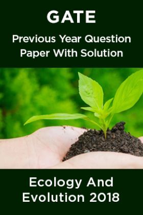 GATE Previous Year Question Paper With Solution Ecology And Evolution 2018
