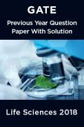 GATE Previous Year Question Paper With Solution Life Sciences 2018 GATE Previous Year Question Paper With Solution Life Sciences 2018