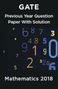 GATE Previous Year Question Paper With Solution Mathematics 2018