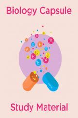 Biology Capsule & Study Material Biology Capsule & Study Material