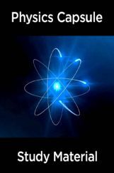 Physics Capsule & Study Material Physics Capsule & Study Material