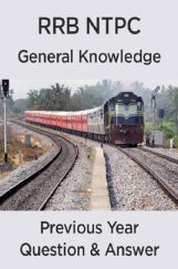 RRB NTPC Previous Year General Knowledge Question & Answer RRB NTPC Previous Year General Knowledge Question & Answer