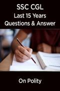 SSC CGL Exam Last 15 Years Questions & Answer On Polity (In Hindi) SSC CGL Exam Last 15 Years Questions & Answer On Polity (In Hindi)
