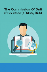 The Commission Of Sati (Prevention) Rules, 1988 The Commission Of Sati (Prevention) Rules, 1988