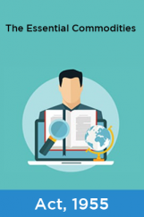 The Essential Commodities Act, 1955 The Essential Commodities Act, 1955