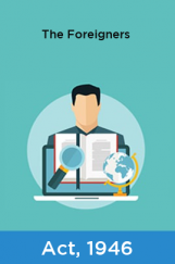 The Foreigners Act, 1946 The Foreigners Act, 1946