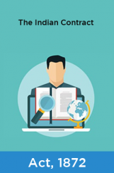 The Indian Contract Act, 1872 The Indian Contract Act, 1872