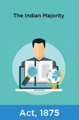 The Indian Majority Act, 1875 The Indian Majority Act, 1875