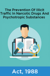 The Prevention Of Illicit Traffic In Narcotic Drugs And Psychotropic Substances Act, 1988 The Prevention Of Illicit Traffic In Narcotic Drugs And Psychotropic Substances Act, 1988