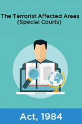 The Terrorist Affected Areas (Special Courts) Act, 1984 The Terrorist Affected Areas (Special Courts) Act, 1984