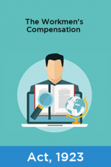 The Workmen's Compensation Act, 1923 The Workmen's Compensation Act, 1923