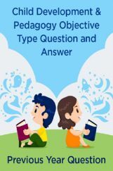 Child Development And Pedagogy Objective Type Question & Answer Previous Year Question Child Development And Pedagogy Objective Type Question & Answer Previous Year Question