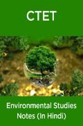 CTET Environmental Studies Notes (In Hindi) CTET Environmental Studies Notes (In Hindi)
