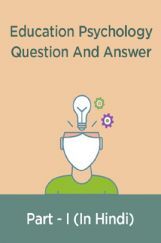 Education Psychology Question And Answer Part - I (In Hindi) Education Psychology Question And Answer Part - I (In Hindi)