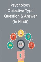 Psychology Objective Type Question & Answer (In Hindi) Psychology Objective Type Question & Answer (In Hindi)
