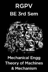 Theory of Machines & Mechanisms For BE 3rd Sem Mechnical Engineering Theory of Machines & Mechanisms For BE 3rd Sem Mechnical Engineering