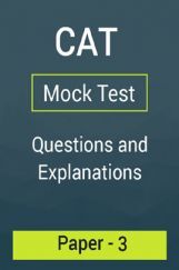 CAT Mock Test Paper - 3 Questions & Explanations CAT Mock Test Paper - 3 Questions & Explanations