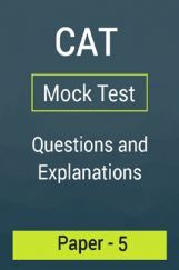 CAT Mock Test Paper - 5 Questions & Explanations CAT Mock Test Paper - 5 Questions & Explanations