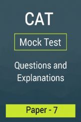 CAT Mock Test Paper - 7 Questions & Explanations CAT Mock Test Paper - 7 Questions & Explanations